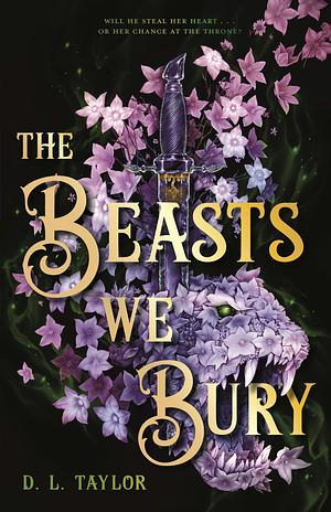 The Beasts We Bury by D. L. Taylor