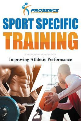 Sport Specific Training: Improving Athletic Performance by Prosence