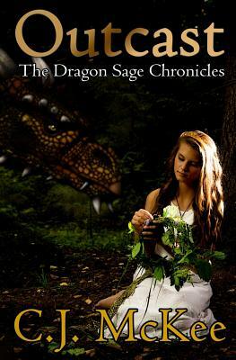 Outcast: The Dragon Sage Chronicles by C. J. McKee