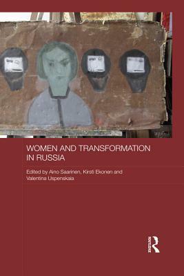 Women and Transformation in Russia by Valentina Uspenskaia, Aino Saarinen, Kirsti Ekonen