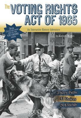 The Voting Rights Act of 1965: An Interactive History Adventure by Michael Burgan