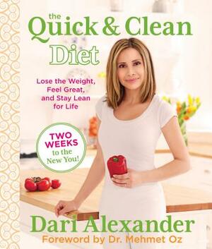 Quick & Clean Diet: Lose the Weight, Feel Great, and Stay Lean for Life by Dari Alexander