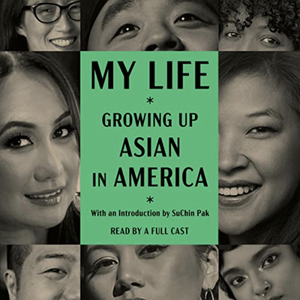 My Life: Growing Up Asian in America by The Coalition of Asian Pacifics in Entertainment, The Coalition of Asian Pacifics in Entertainment