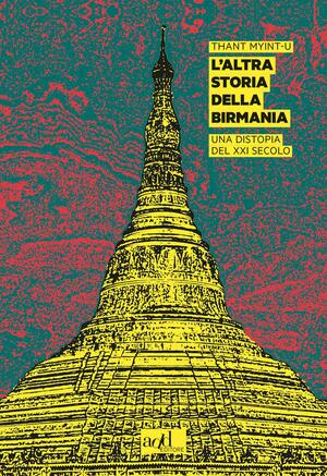 L'altra storia della Birmania by Thant Myint-U