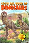 Colossal Book of Dinosaurs (Dinosaurs and Prehistoric Creatures) by Modern Publishing, Michael Teitelbaum