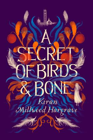 A Secret of Birds & Bone by Kiran Millwood Hargrave