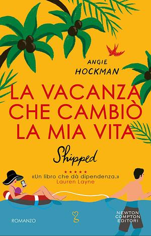 Shipped - La vacanza che cambiò la mia vita  by Angie Hockman