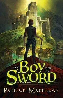 The Boy With The Sword by Patrick Matthews