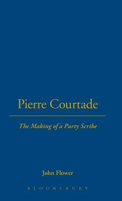 Pierre Courtade: The Making of a Party Scribe by John Flower