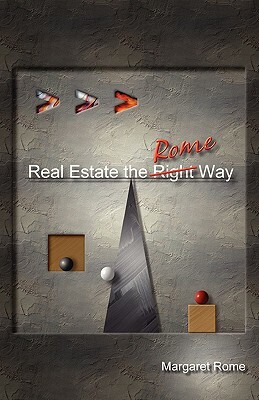 Real Estate the Rome Way by Margaret Rome