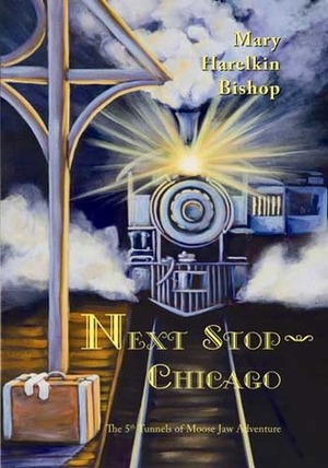 Next Stop - Chicago by Mary Harelkin Bishop