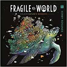 Fragile World: Colour Nature's Wonders by Kerby Rosanes, Imogen Currell-Williams