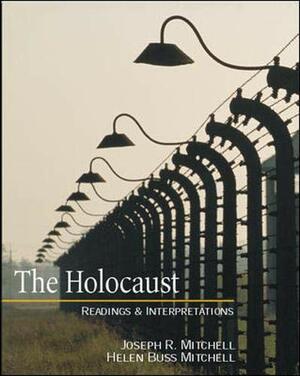 The Holocaust: Readings and Interpretations by Helen Buss Mitchell, Joseph R. Mitchell