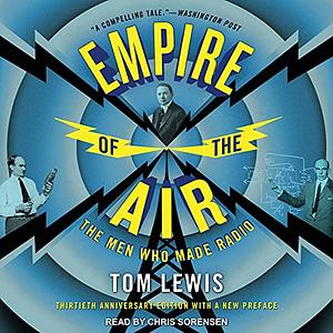 Empire of the Air: The Men Who Made Radio by Tom Lewis