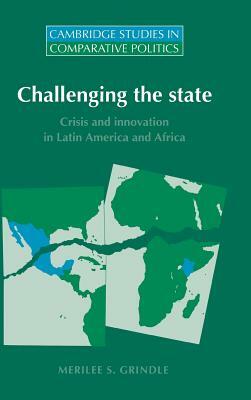 Challenging the State by Merilee S. Grindle