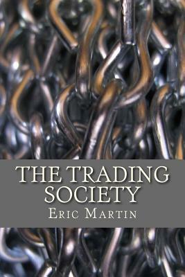 The Trading Society by Eric Martin