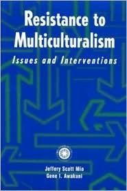 Resistance to Multiculturalism: Issues and Interventions by Gene I. Awakuni, Jeffery Scott Mio, Lori Barker-Hackett, Laurie A. Roades