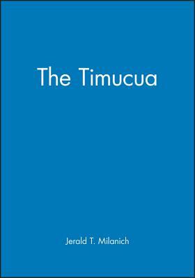 The Timucua by Jerald T. Milanich