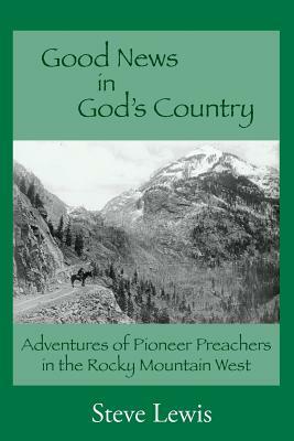 Good News in God's Country by Steve Lewis