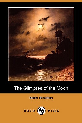 The Glimpses of the Moon (Dodo Press) by Edith Wharton