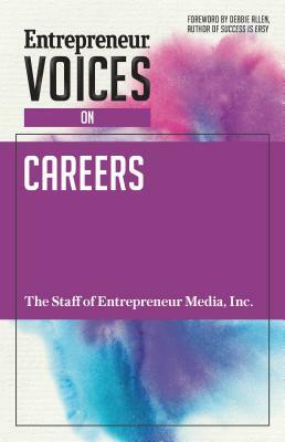 Entrepreneur Voices on Careers by Inc The Staff of Entrepreneur Media