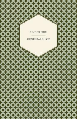 Under Fire - The Story of a Squad by Henri Barbusse