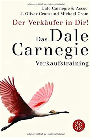 Der Verkäufer in Dir: Das Dale Carnegie Verkaufstraining by Dale Carnegie, Michael Crom, J. Oliver Crom