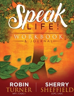 Speaklife! Workbook & Journal by Robin Turner, Sherry Sheffield