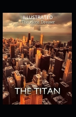 The Titan Illustrated by Theodore Dreiser