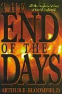 End of the Days, The by Arthur E. Bloomfield