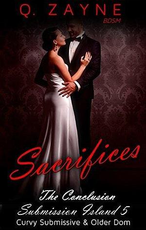 Sacrifices: Curvy Submissive & Older Dom ~ Conclusion by Q. Zayne, Q. Zayne