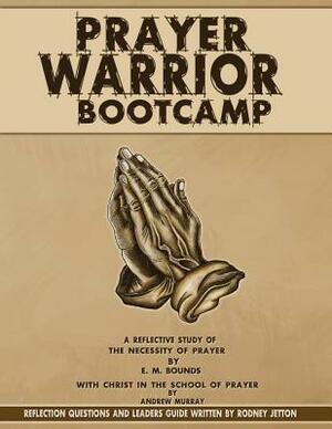 Prayer Warrior Bootcamp by E.M. Bounds, Rodney Jetton, Andrew Murray