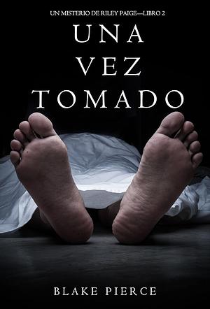 Una Vez Tomado by Blake Pierce