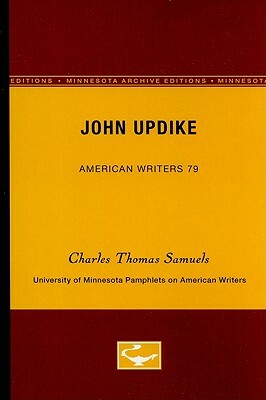 John Updike - American Writers 79: University of Minnesota Pamphlets on American Writers by Charles Thomas Samuels