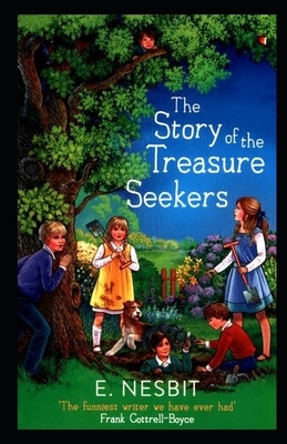 The Story of the Treasure Seekers Illustrated by E. Nesbit