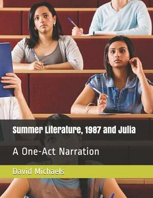 Summer Literature, 1987 and Julia: A One-Act Narration by David Michaels