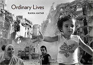 Ordinary Lives by Anthony Shadid, Rania Matar