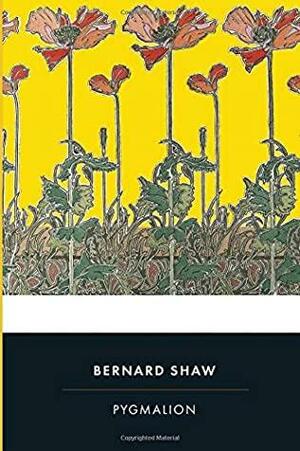 Pygmalion - George Bernard Shaw: Annotated by George Bernard Shaw
