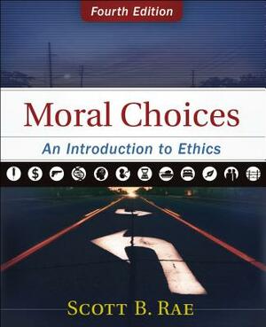 Moral Choices: An Introduction to Ethics by Scott Rae