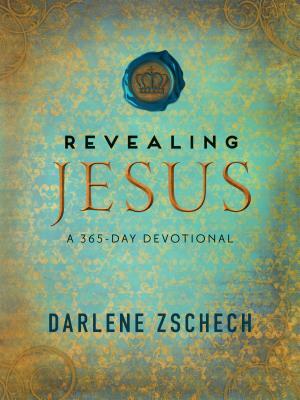 Revealing Jesus: A 365-Day Devotional by Darlene Zschech