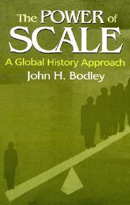 The Power of Scale: A Global History Approach by John H. Bodley