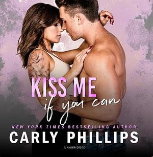 Kiss Me If You Can by Carly Phillips