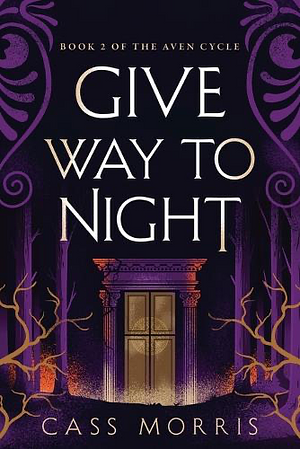 Give Way to Night by Cass Morris