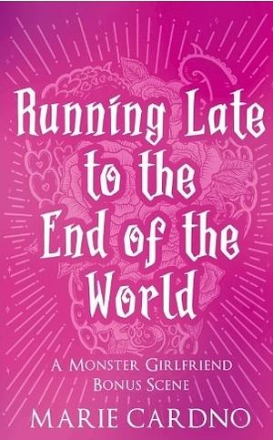 Running Late to the End of the World  by Marie Cardno
