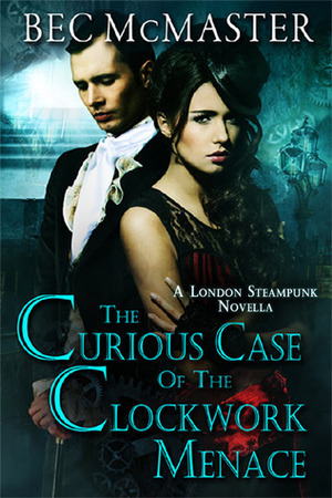 The Curious Case Of The Clockwork Menace by Bec McMaster