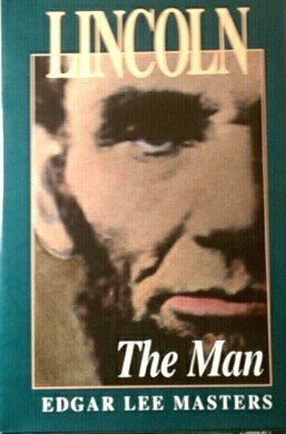 Lincoln: The Man by Edgar Lee Masters