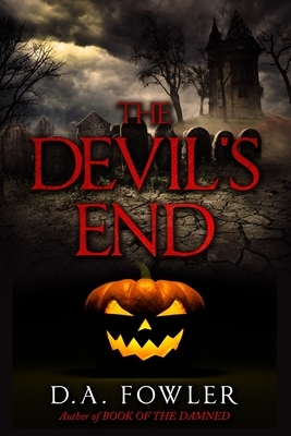 The Devil's End by D. A. Fowler