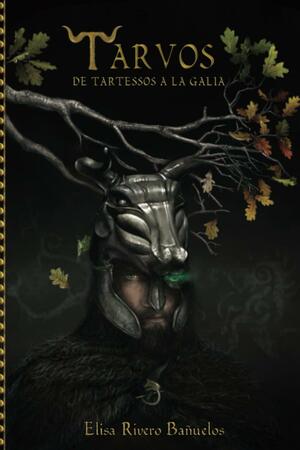 Tarvos: De Tartessos a la Galia by Elisa Rivero Bañuelos