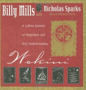 Wokini: A Lakota Journey to Happiness and Self-Understanding by Billy Mills, Nicholas Sparks