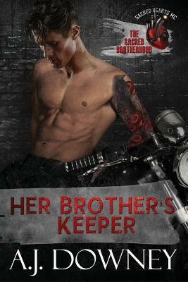 Her Brother's Keeper: The Sacred Brotherhood Book II by A.J. Downey